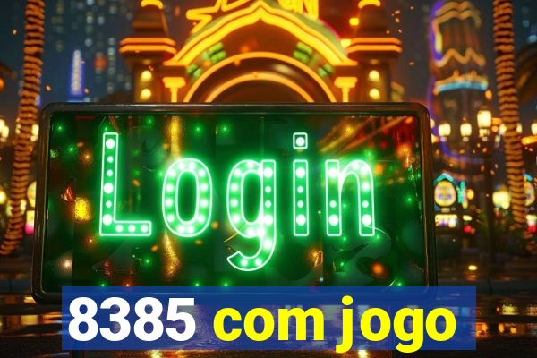 8385 com jogo